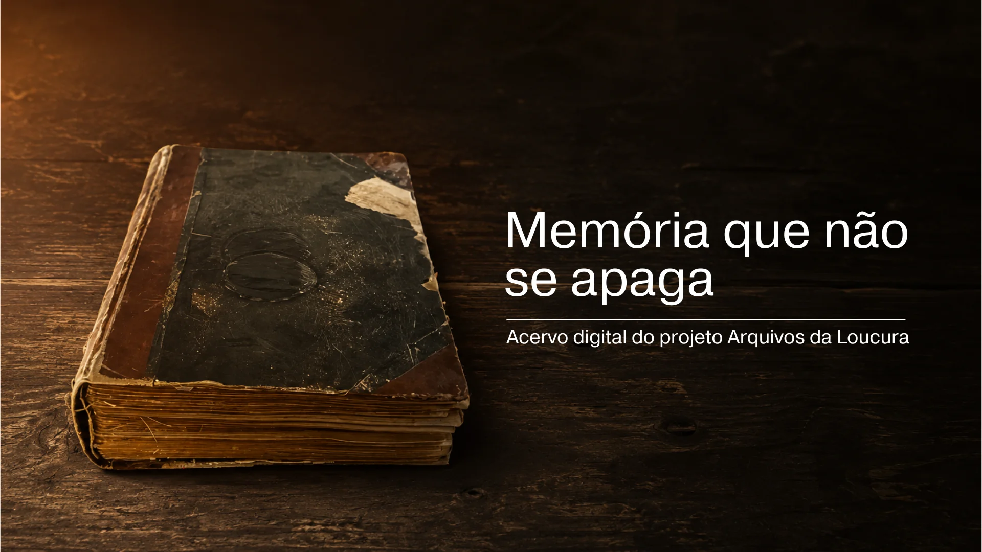 Memória que não se apaga: Acervo digital do Projeto Arquivos da Loucura